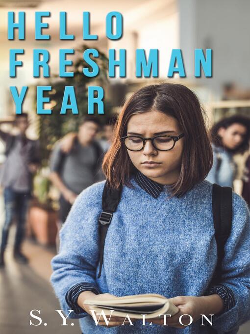 Title details for Hello Freshman Year; a New Beginning by S.Y. Walton - Available